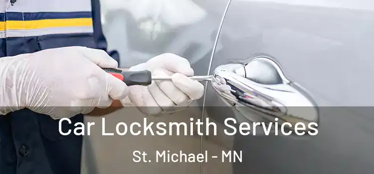 Car Locksmith Services St. Michael - MN