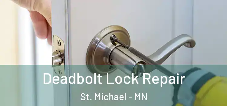 Deadbolt Lock Repair St. Michael - MN