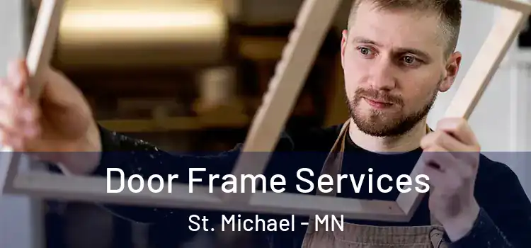 Door Frame Services St. Michael - MN