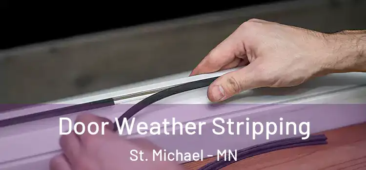  Door Weather Stripping St. Michael - MN