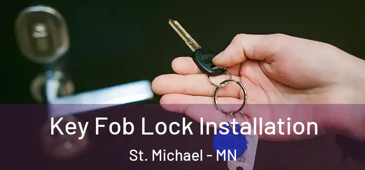 Key Fob Lock Installation St. Michael - MN