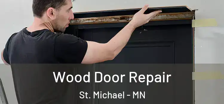 Wood Door Repair St. Michael - MN